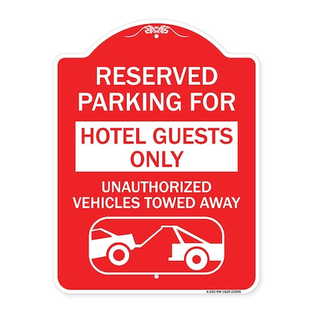 Signmission Reserved Parking for Hotel Guests Unauthorized Vehicles Towed Away Alum, 18" x 24", RW-1824-23098 A-DES-RW-1824-23098
